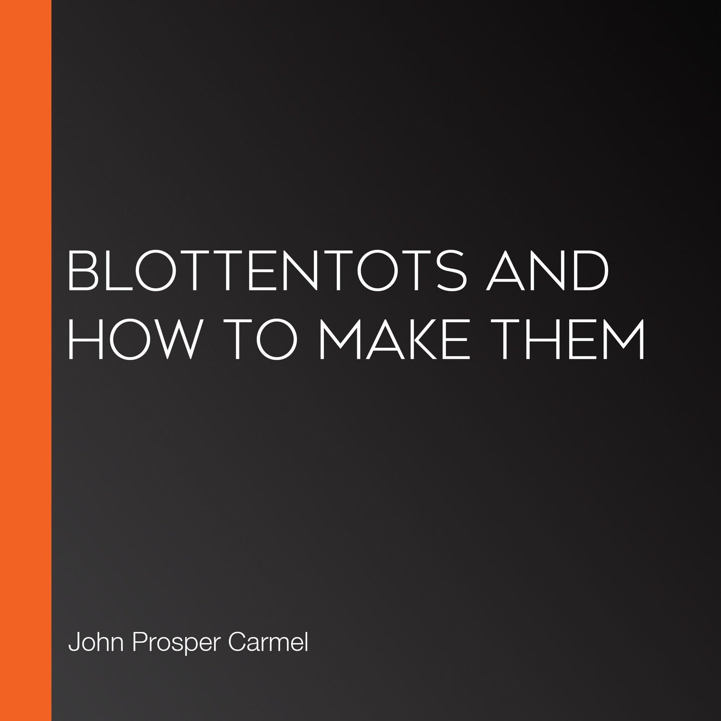 Blottentots and How to Make Them