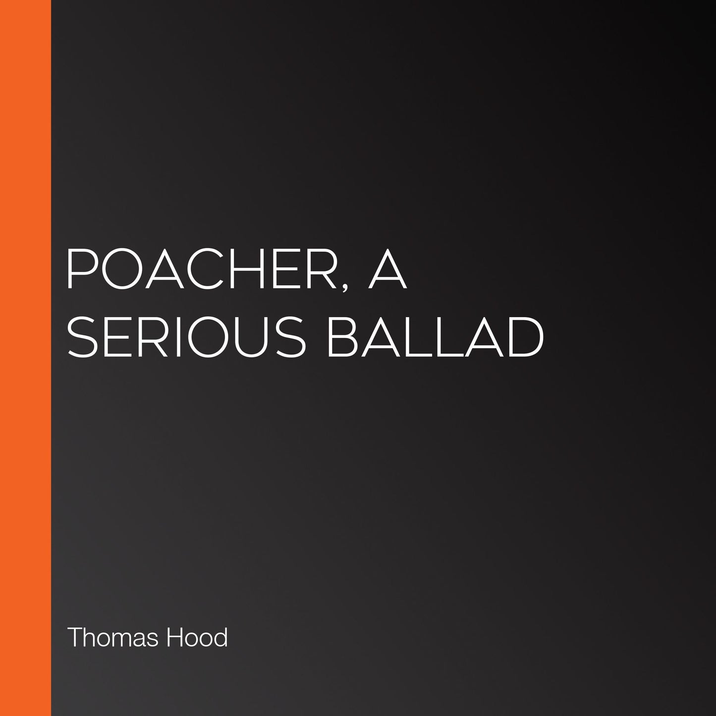 Poacher, A Serious Ballad