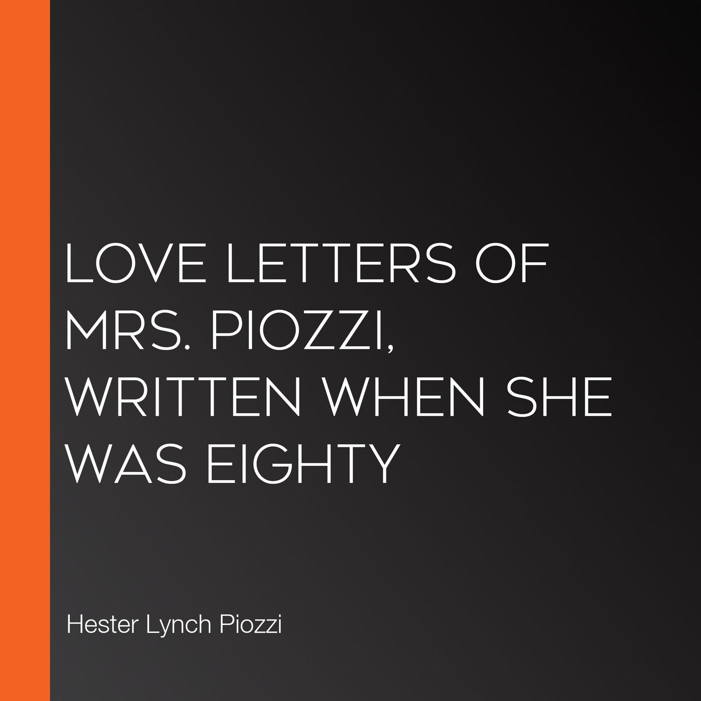 Love Letters of Mrs. Piozzi, Written When She Was Eighty
