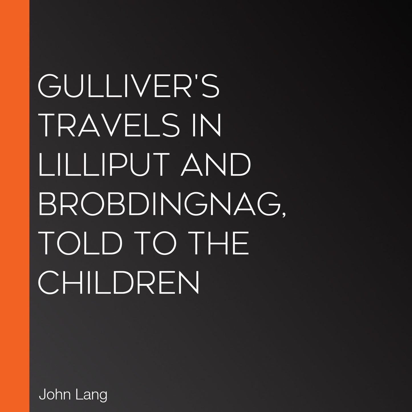 Gulliver's Travels in Lilliput and Brobdingnag, Told to the Children