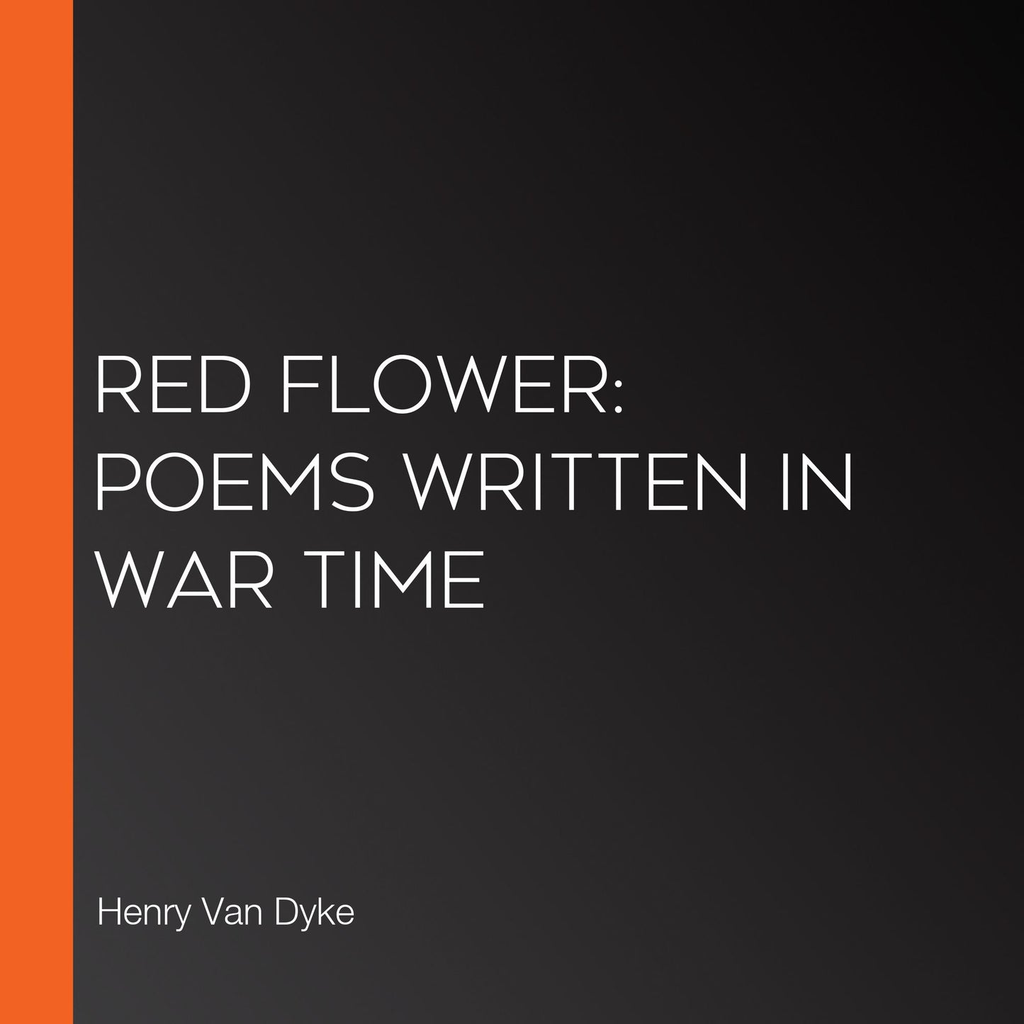 Red Flower: Poems Written in War Time