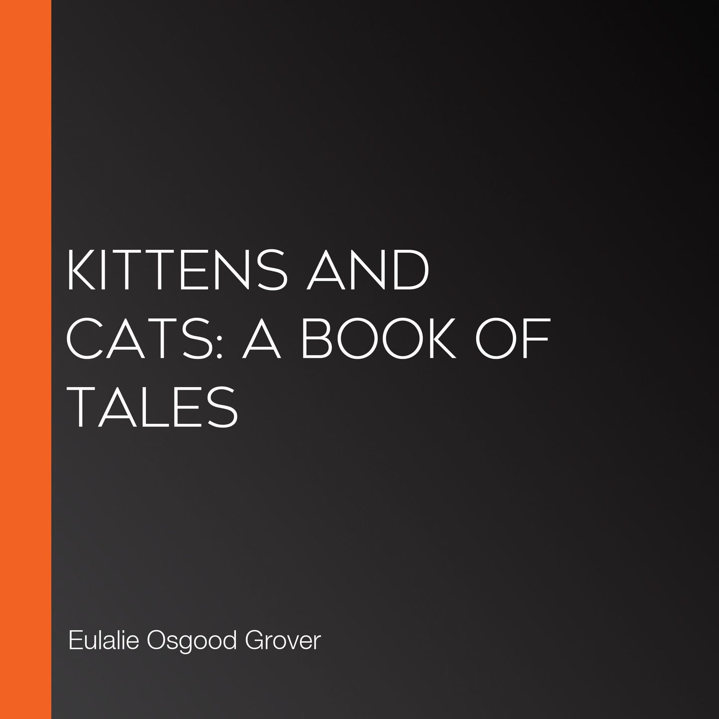 Kittens and Cats: A Book of Tales