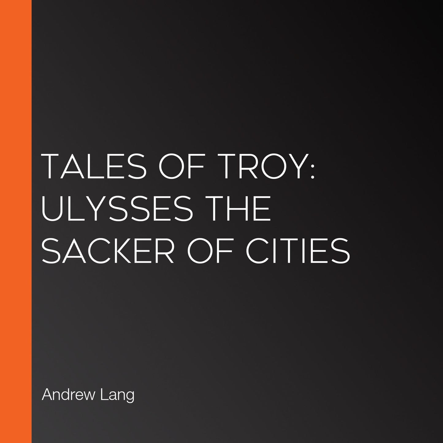 Tales of Troy: Ulysses the Sacker of Cities