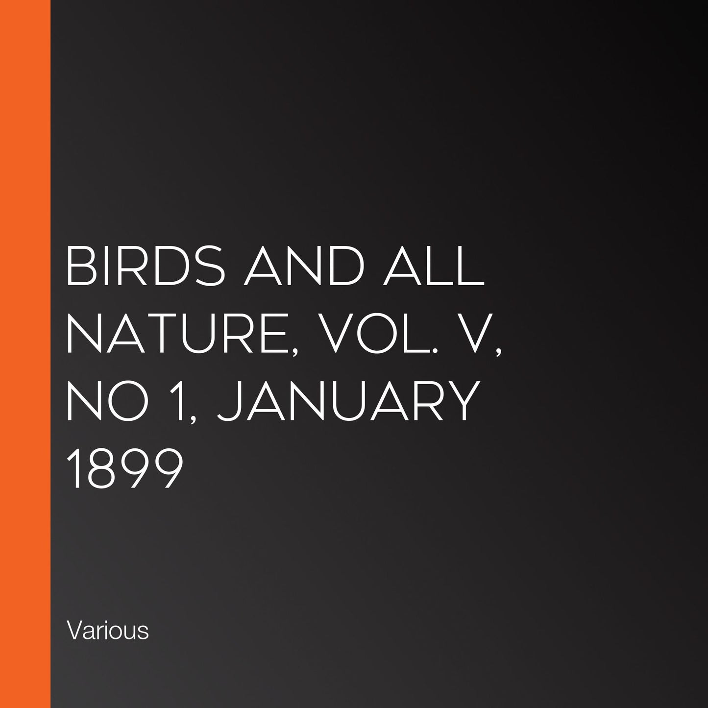 Birds and All Nature, Vol. V, No 1, January 1899