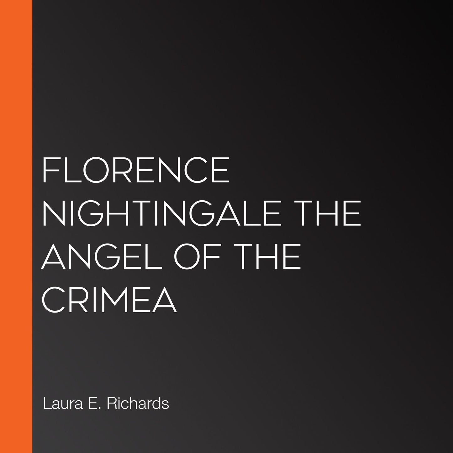 Florence Nightingale the Angel of the Crimea