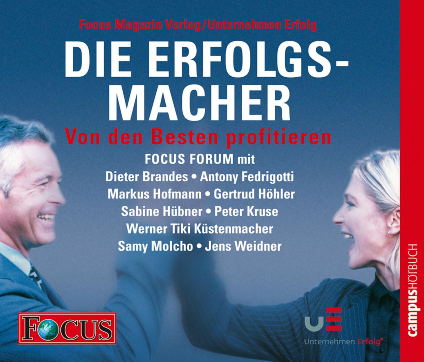Die Erfolgsmacher II - Von den Besten profitieren: FOCUS FORUM mit Dieter Brandes - Antony Fedrigotti - Gertrud Höhler - Sabine Hübner - Werner Tiki Küstenmacher - Samy Molcho - Jens Weidner u.a. (Abridged)