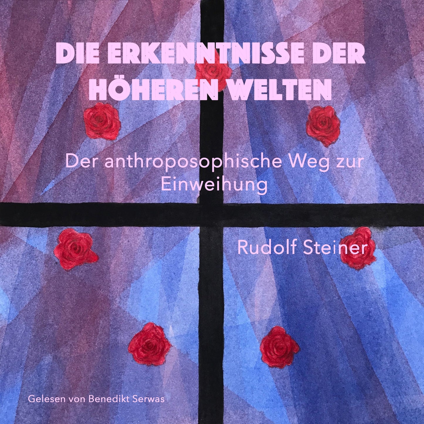 Die Erkenntnisse der höheren Welten: Der anthroposophische Weg zur Einweihung