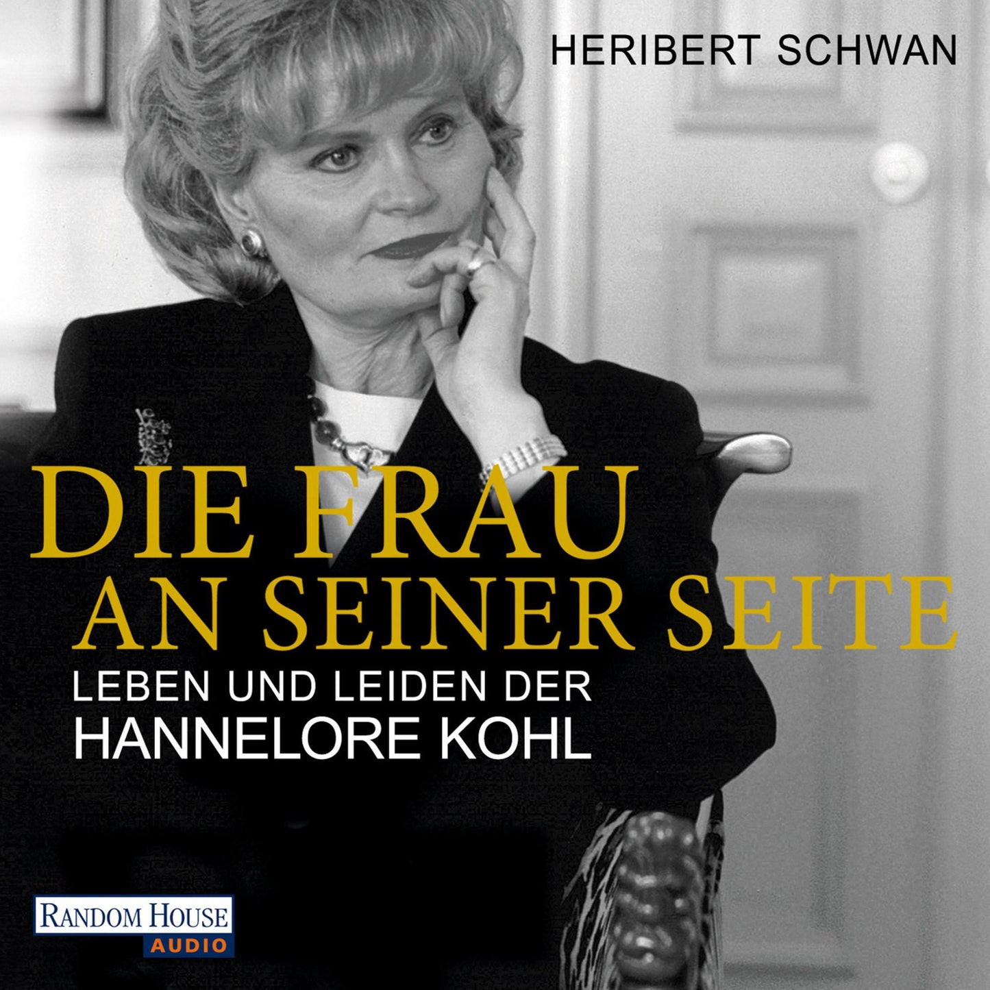 Die Frau an seiner Seite: Leben und Leiden der Hannelore Kohl -