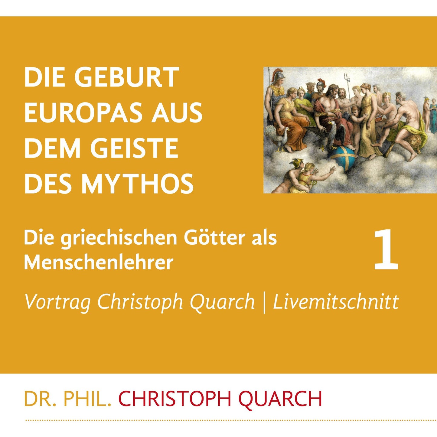 Die Geburt Europas aus dem Geiste des Mythos: Die griechischen Götter als Menschenlehrer - Teil 1
