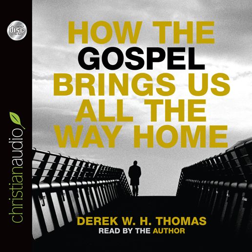 How the Gospel Brings Us All the Way Home