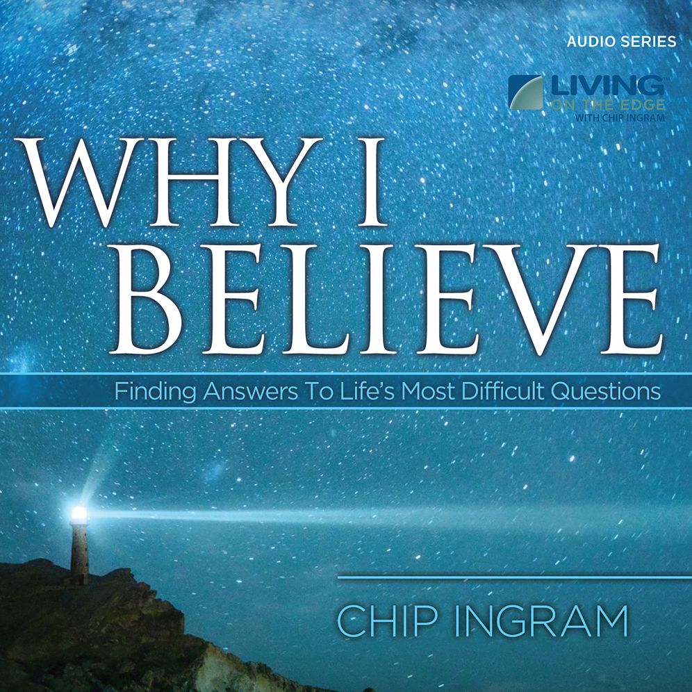 Why I Believe : Finding Answers to Life's Most Difficult Questions