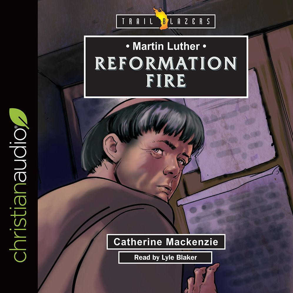 Martin Luther: Reformation Fire