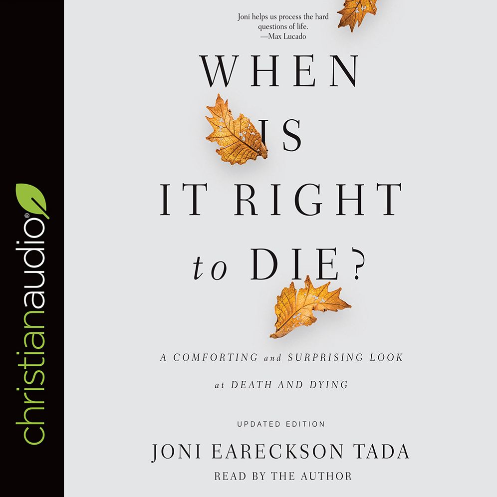 When Is It Right to Die?: A Comforting and Surprising Look at Death and Dying