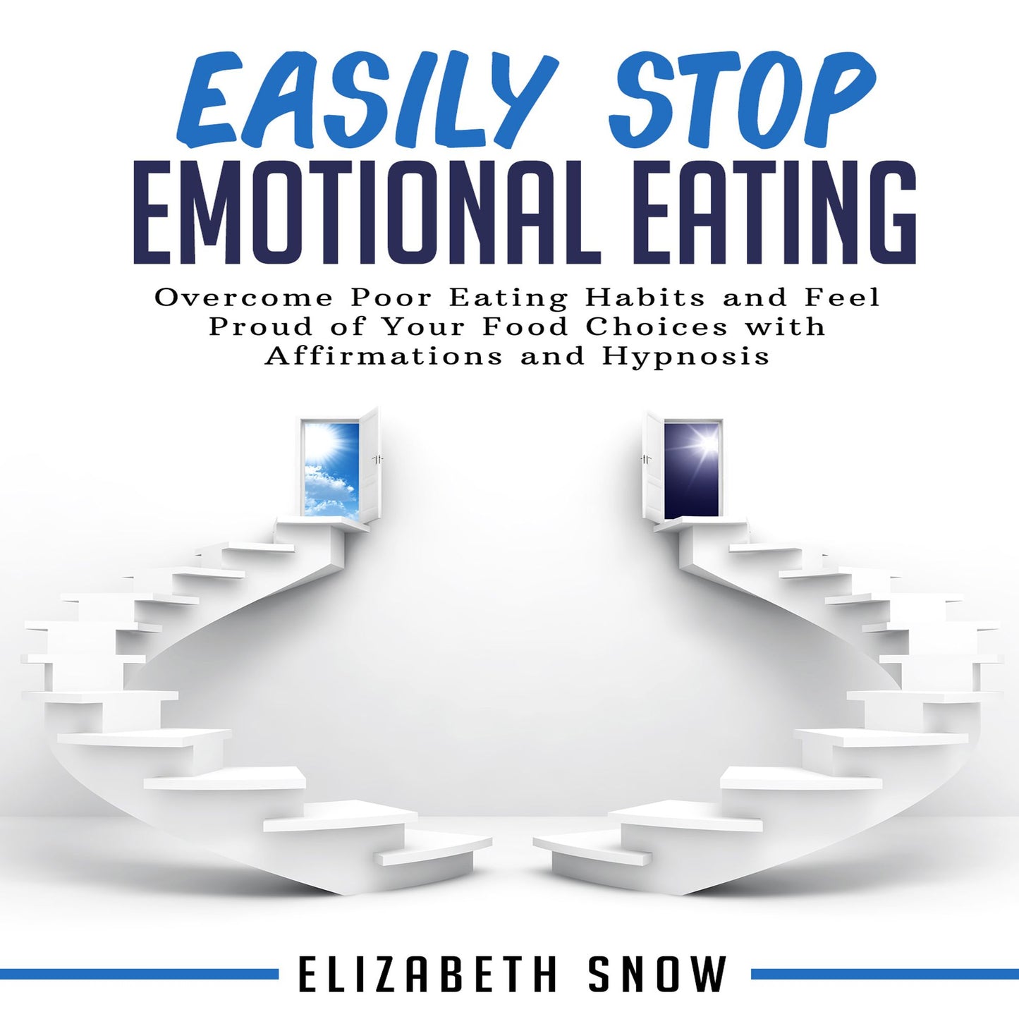 Easily Stop Emotional Eating: Overcome Poor Eating Habits and Feel Proud of Your Food Choices with Affirmations and Hypnosis