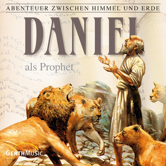 Daniel als Prophet (Abenteuer zwischen Himmel und Erde 19): Hörspiel (Abridged)
