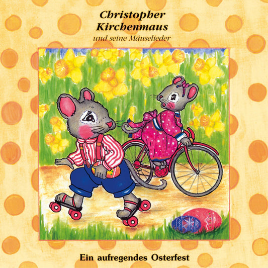Ein aufregendes Osterfest (Christopher Kirchenmaus und seine Mäuselieder 19): Kinder-Hörspiel (Abridged)
