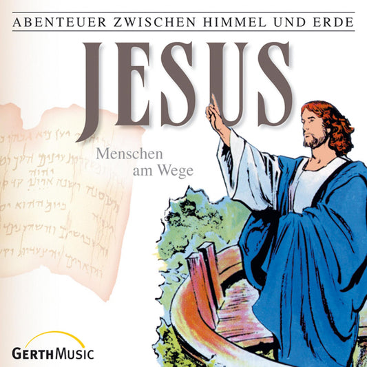 Jesus - Menschen am Wege (Abenteuer zwischen Himmel und Erde 23): Hörspiel (Abridged)