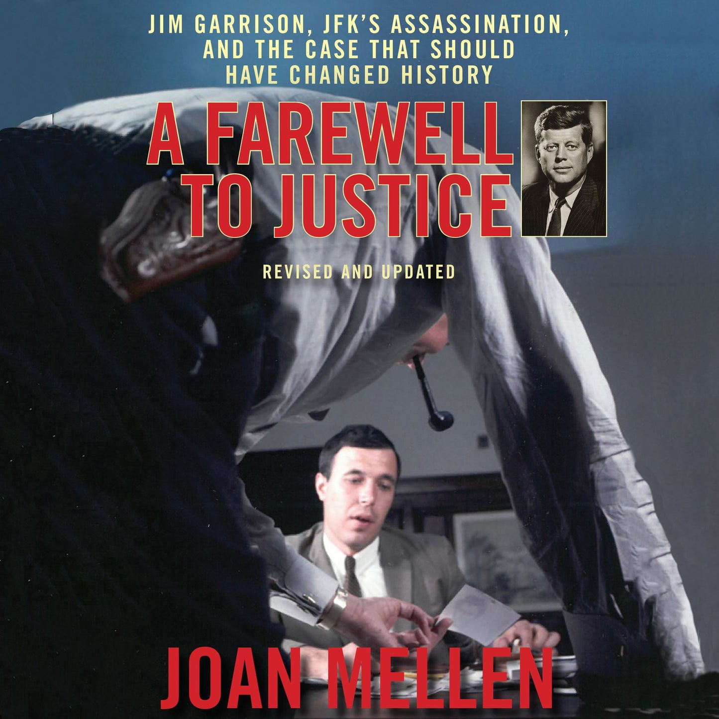 A Farewell to Justice: Jim Garrison, JFK's Assassination, and the Case That Should Have Changed History