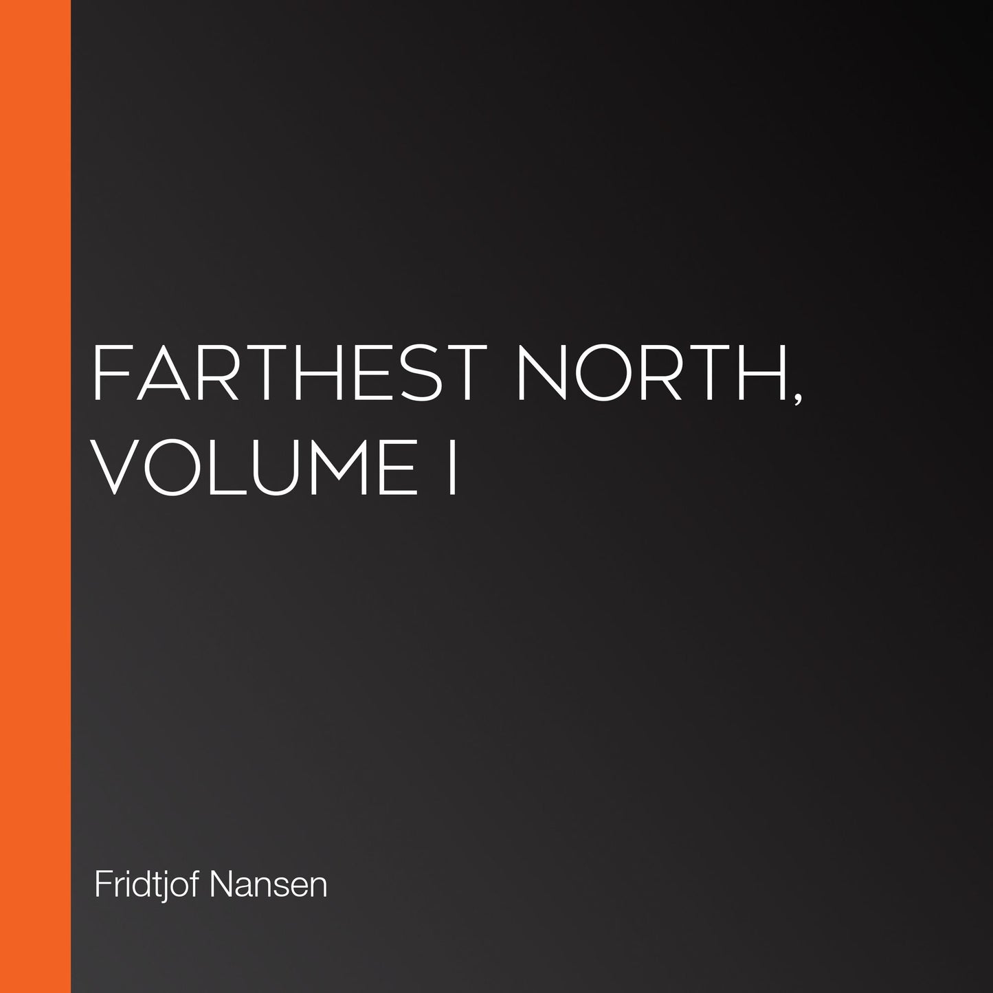 Farthest North, Volume I