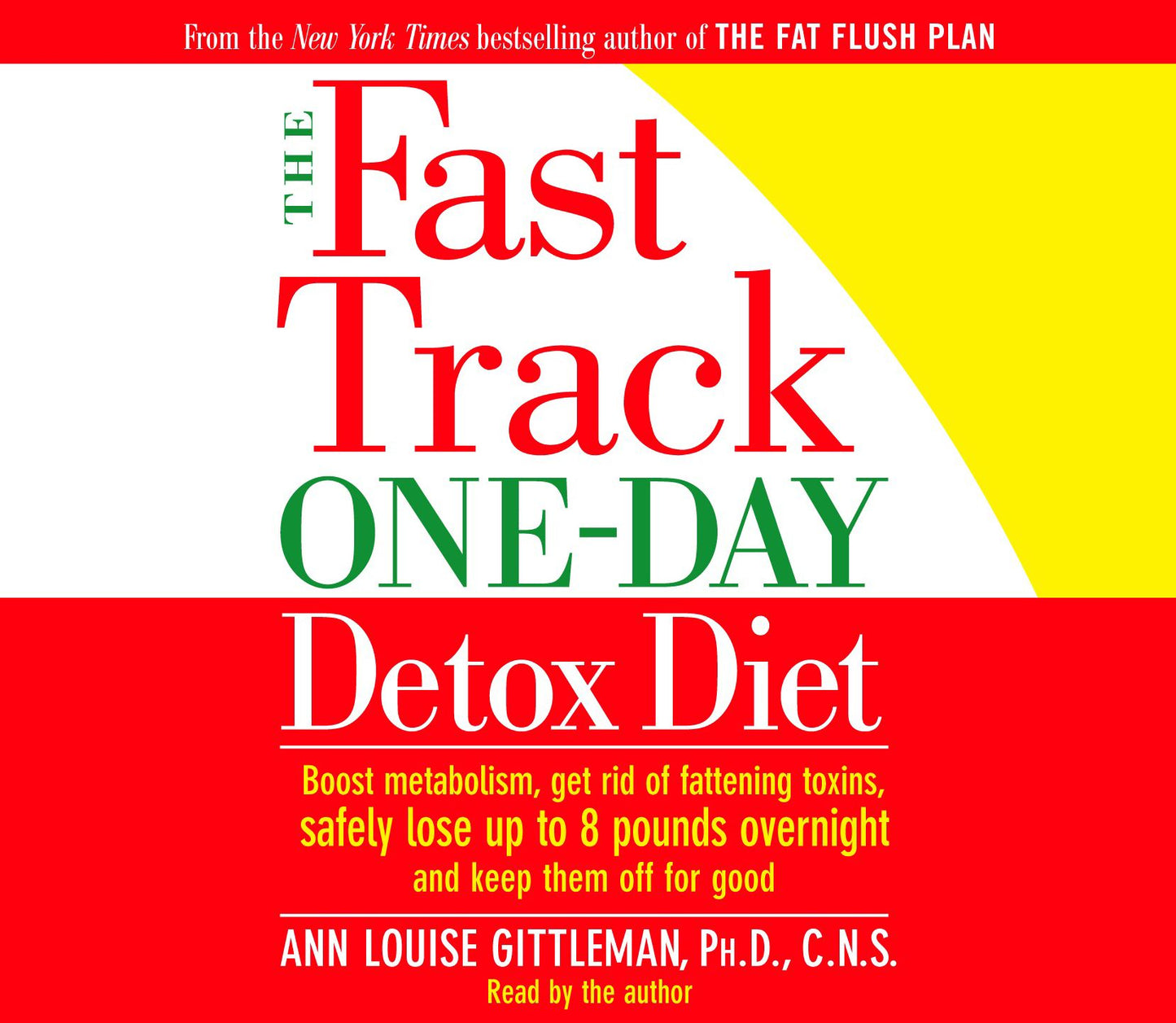 The Fast Track One-Day Detox Diet: Boost metabolism, get rid of fattening toxins, lose up to 8 pounds overnight and keep it off for good (Abridged)