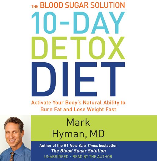 The Blood Sugar Solution 10-Day Detox Diet : Activate Your Body's Natural Ability to Burn Fat and Lose Weight Fast