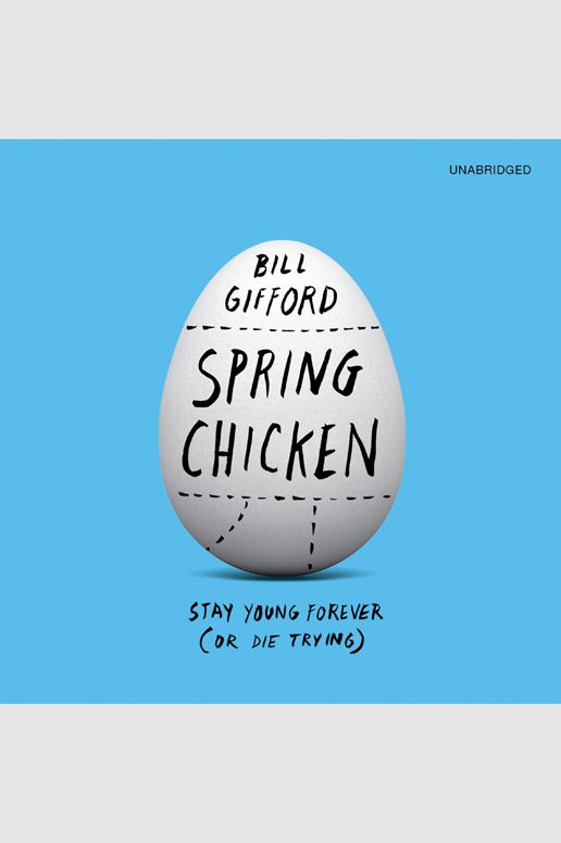 Spring Chicken: Stay Young Forever or Die Trying