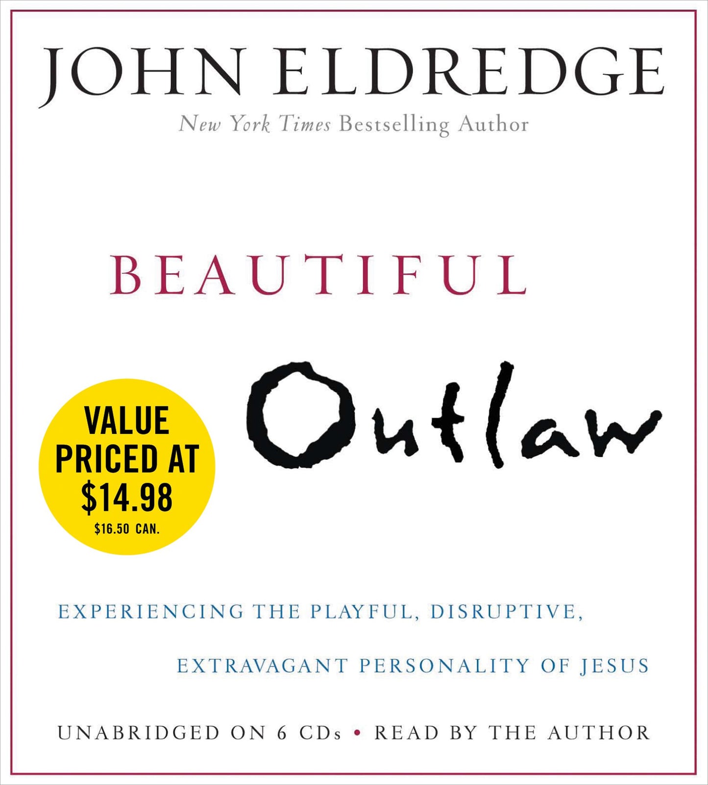 Beautiful Outlaw: Experiencing the Playful, Disruptive, Extravagant Personality of Jesus