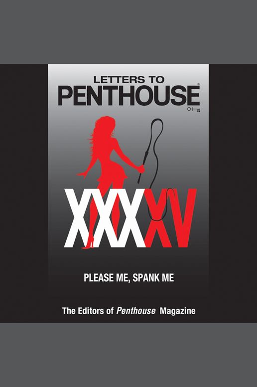 Letters to Penthouse XXXXV: Please Me, Spank Me