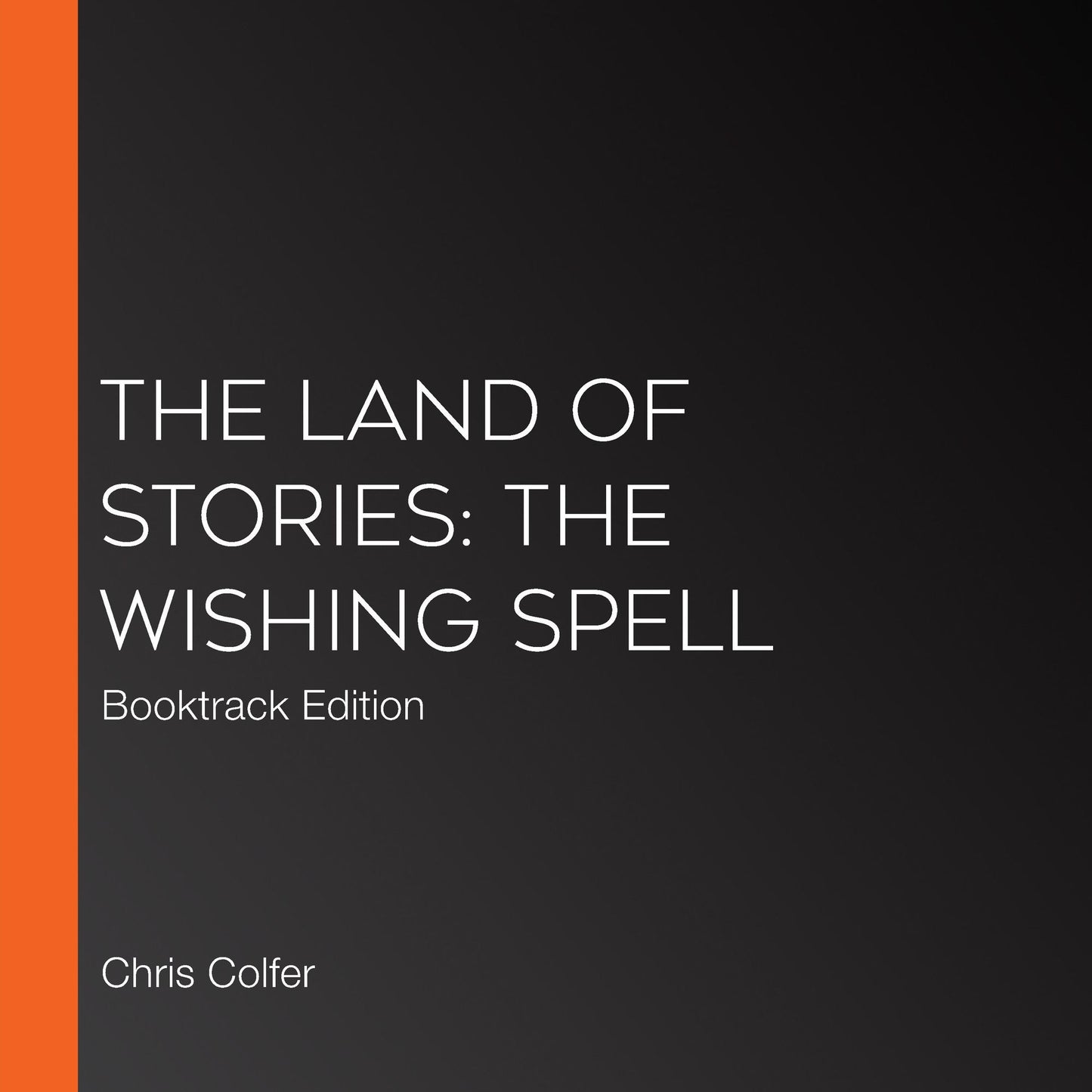 The Land of Stories: The Wishing Spell: Booktrack Edition