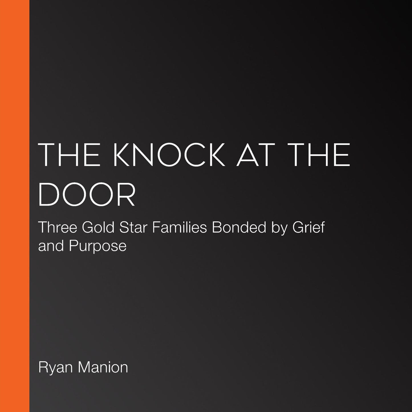 The Knock at the Door: Three Gold Star Families Bonded by Grief and Purpose