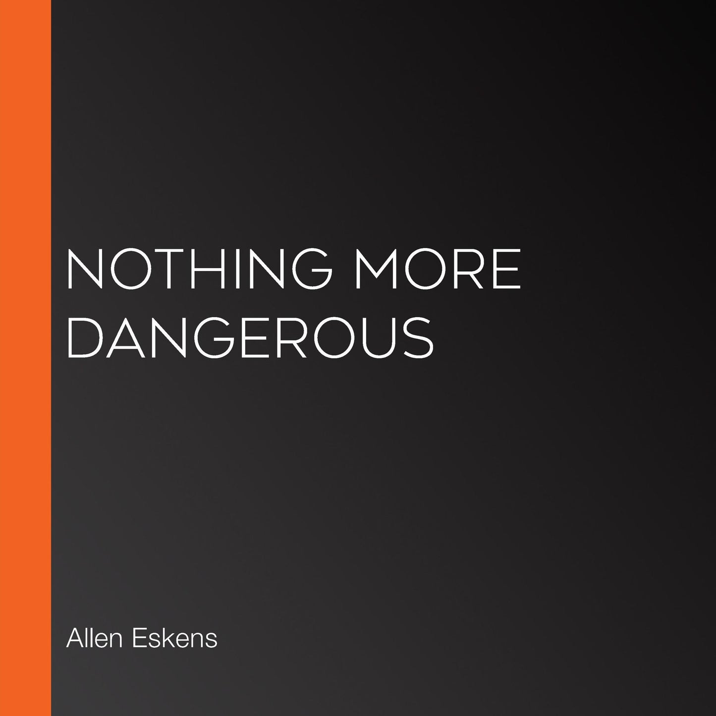 Nothing More Dangerous