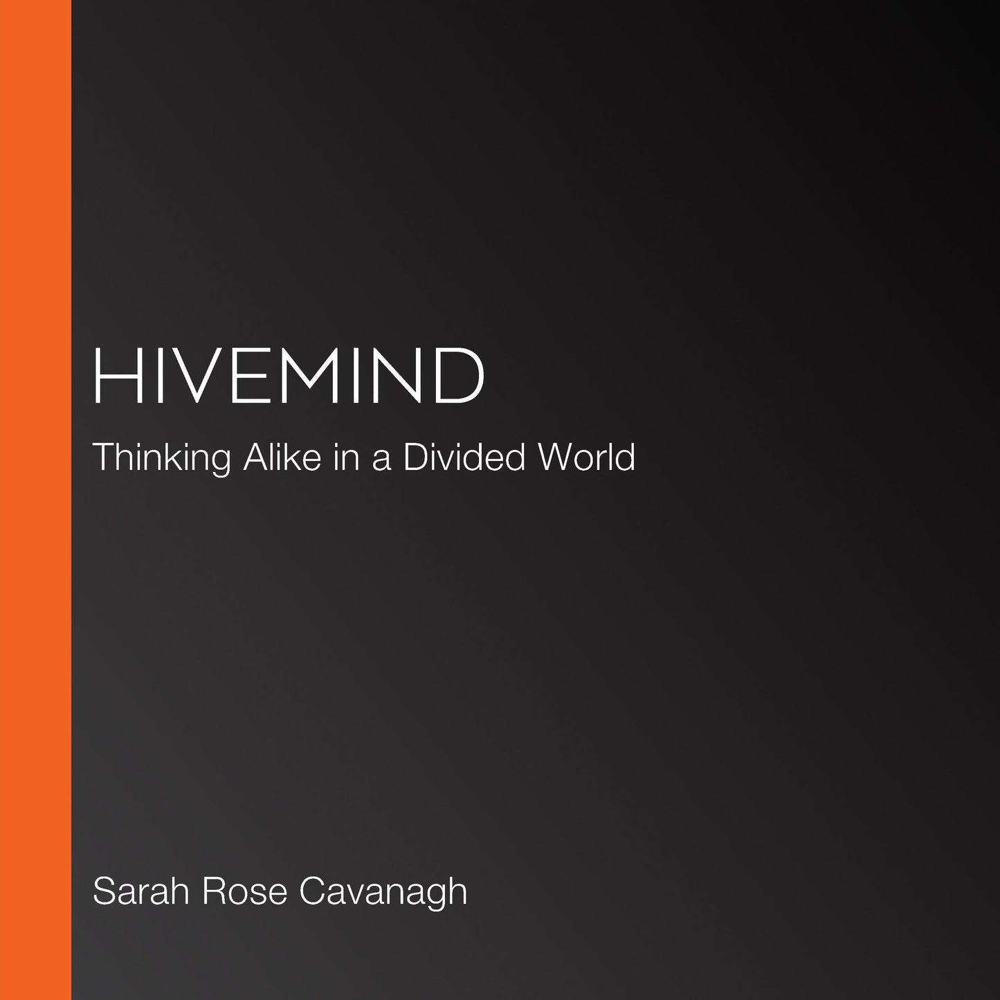 Hivemind: The New Science of Tribalism in Our Divided World