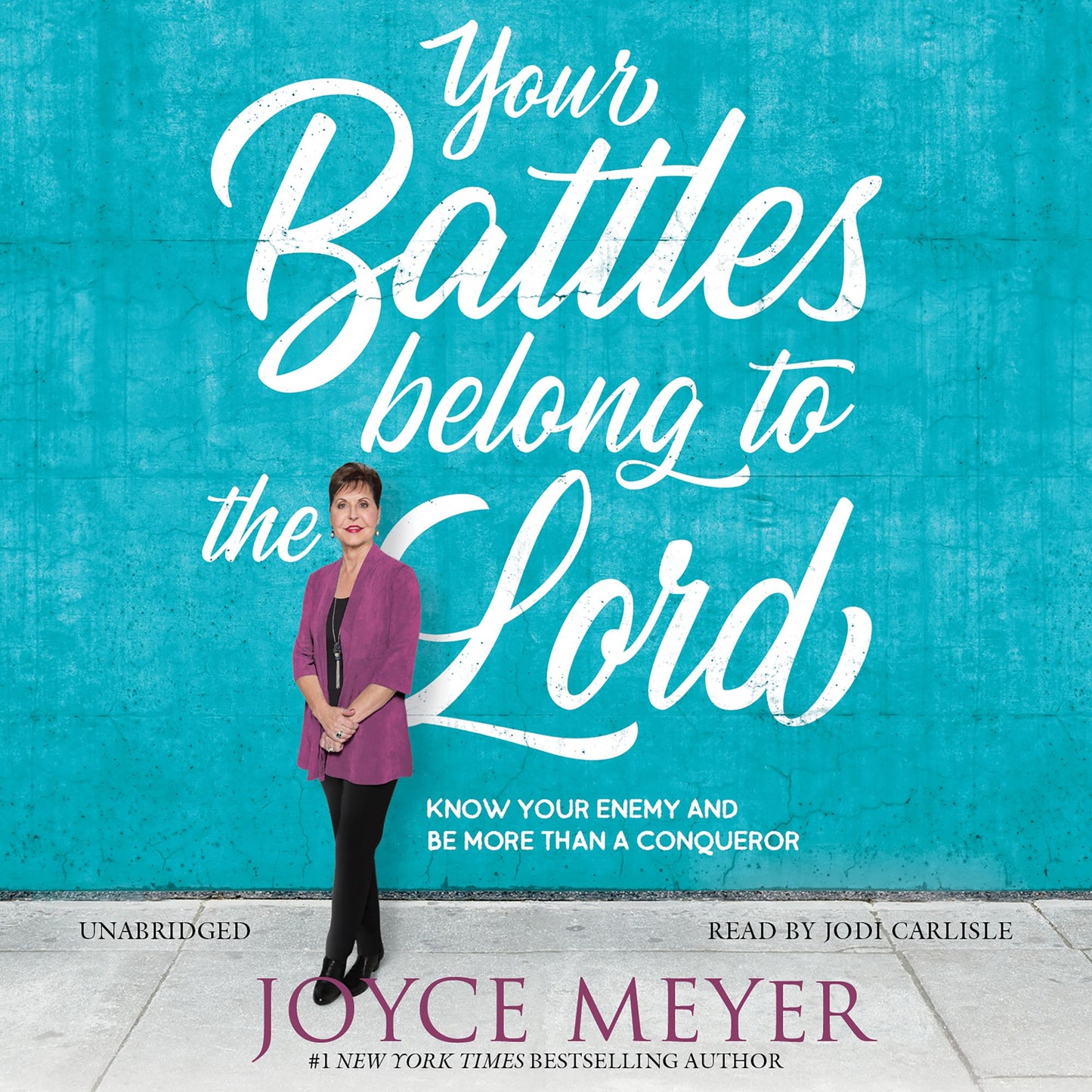 Your Battles Belong to the Lord: Know Your Enemy and Be More Than a Conqueror