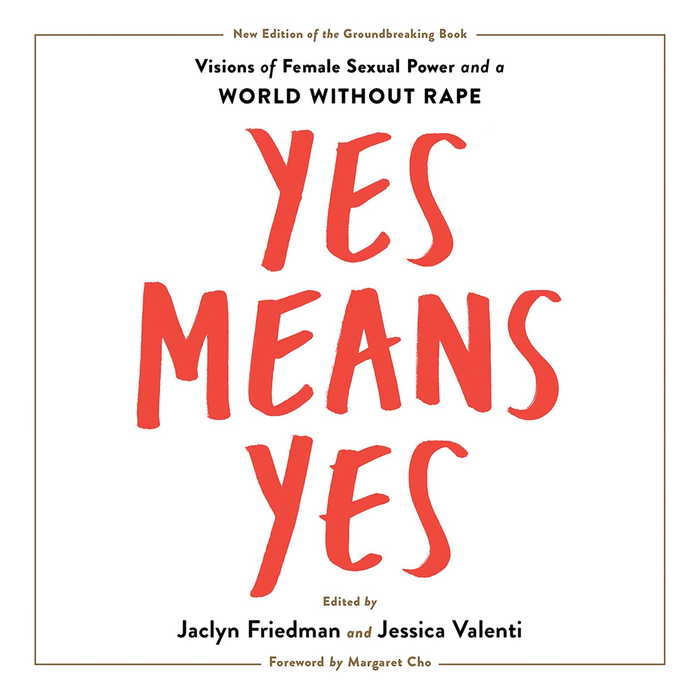 Yes Means Yes!: Visions of Female Sexual Power and a World without Rape