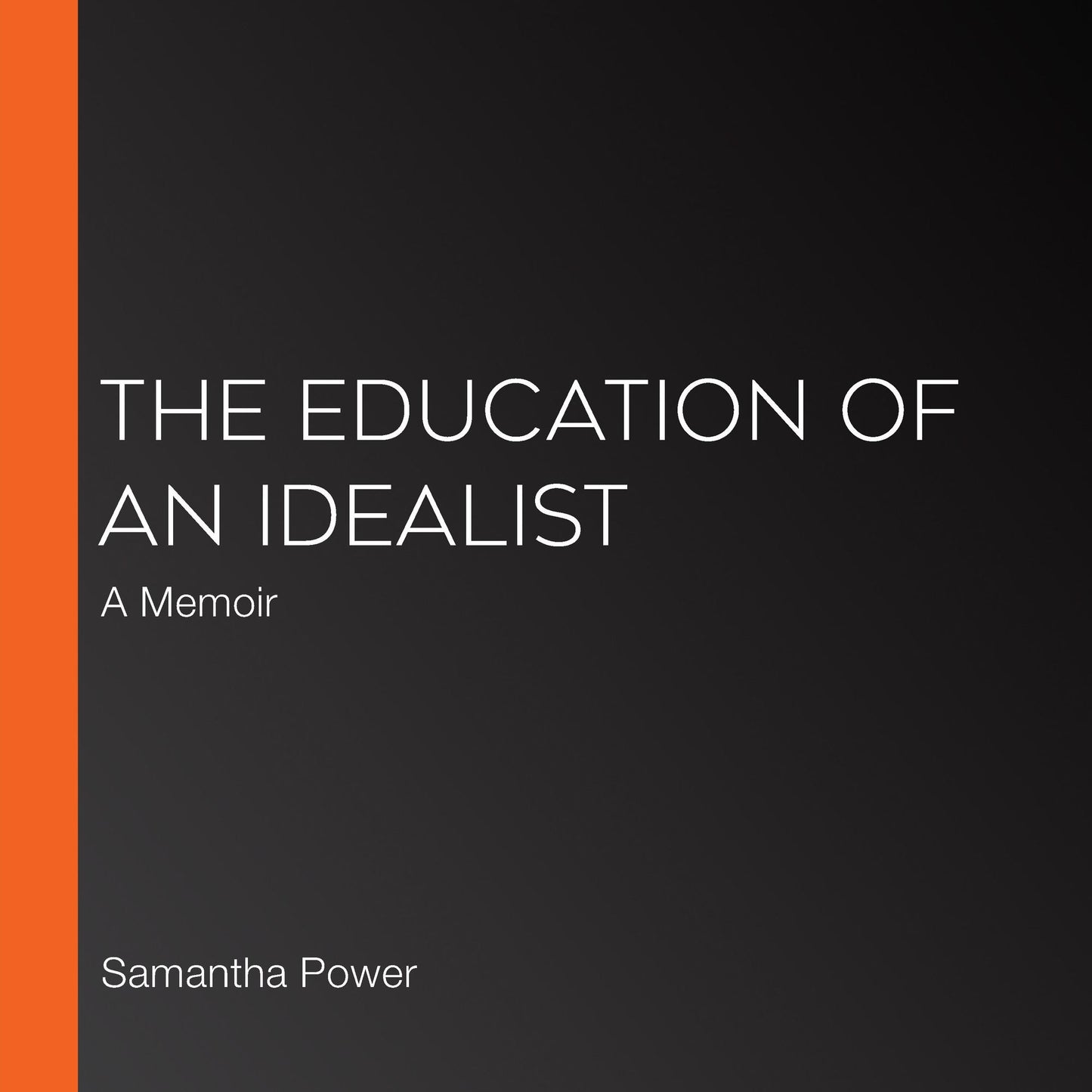 The Education of an Idealist: A Memoir