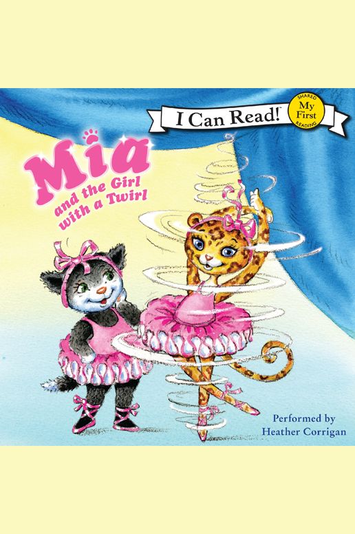 Mia and the Girl with a Twirl: My First I Can Read!