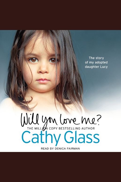 Will You Love Me?: The story of my adopted daughter Lucy