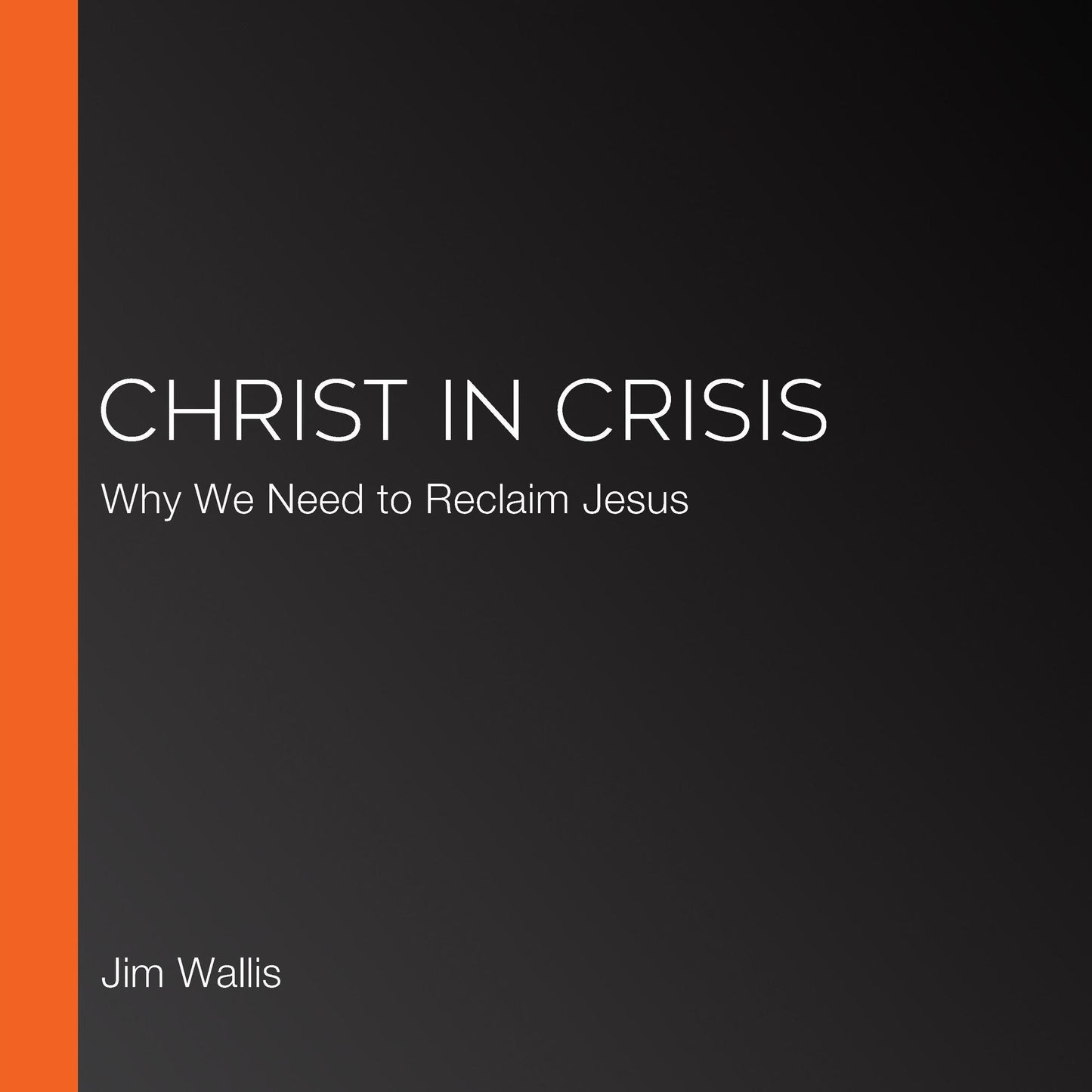 Christ in Crisis: Why We Need to Reclaim Jesus