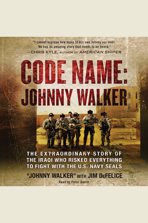 Code Name: Johnny Walker: The Extraordinary Story of the Iraqi Who Risked Everything to Fight with the U.S. Navy SEALs
