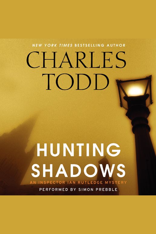 Hunting Shadows: An Inspector Ian Rutledge Mystery