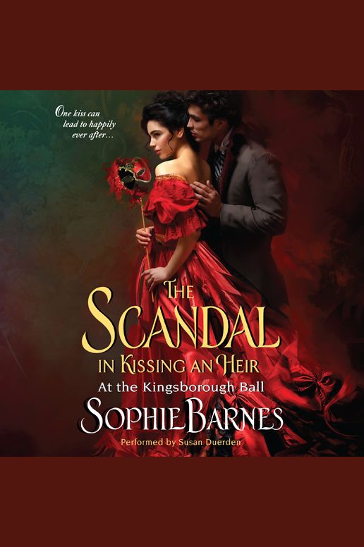 The Scandal in Kissing an Heir: At the Kingsborough Ball