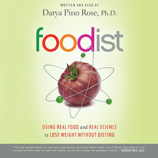 Foodist: Using Real Food and Real Science to Lose Weight Without Dieting
