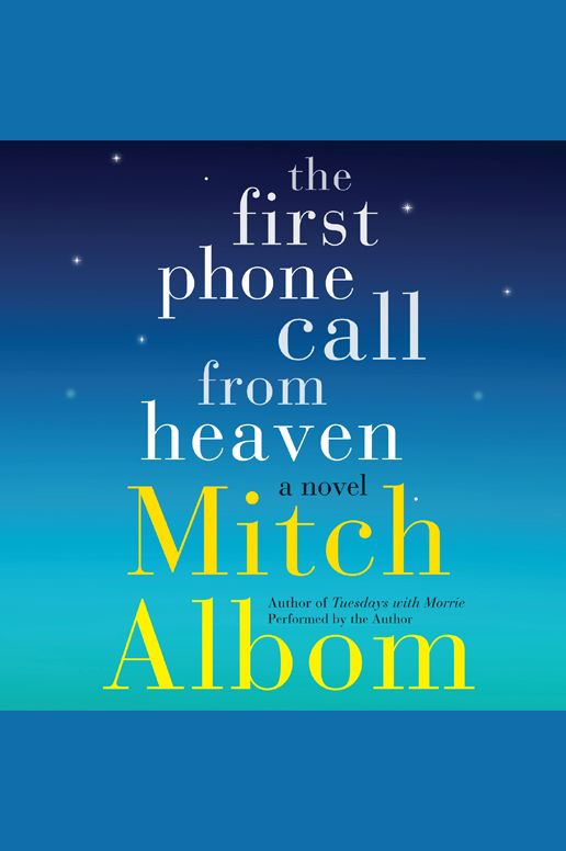 The First Phone Call From Heaven: A Novel