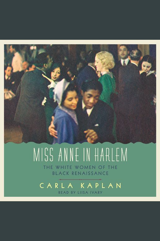 Miss Anne in Harlem: The White Women of the Black Renaissance