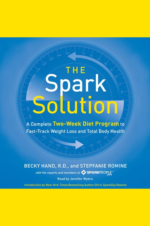 The Spark Solution: A Complete Two-Week Diet Program to Fast-Track Weight Loss and Total Body Health