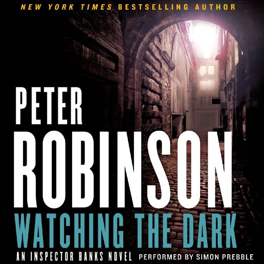 Watching the Dark: An Inspector Banks Novel
