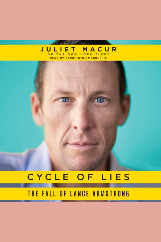 Cycle of Lies: The Fall of Lance Armstrong