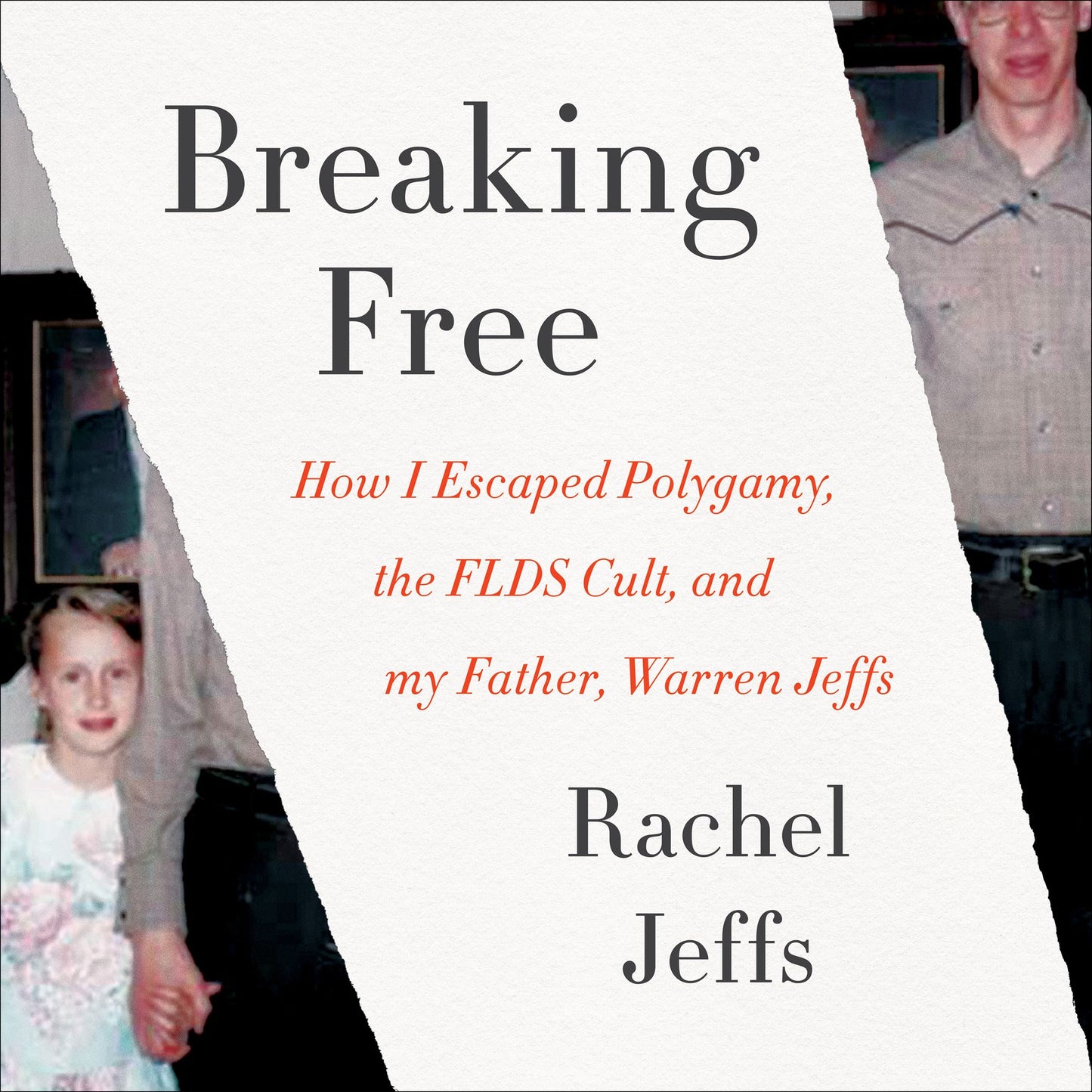 Breaking Free: How I Escaped Polygamy, the FLDS Cult, and my Father, Warren Jeffs