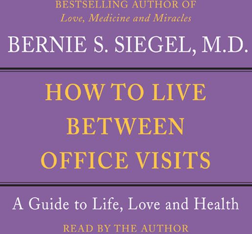 How to Live Between Office Visits: A Guide to Life, Love and Health (Abridged)