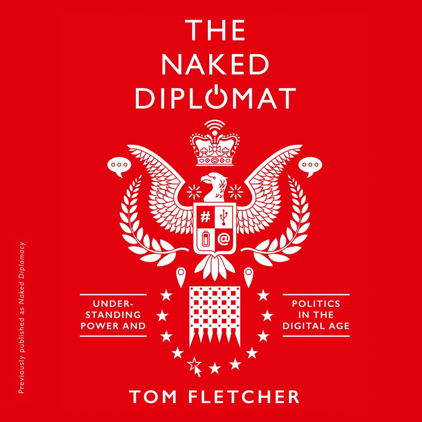 Naked Diplomat: Power and Statecraft in the Digital Age